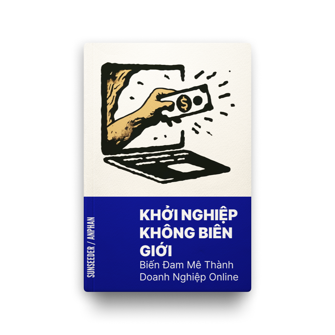 Khởi Nghiệp Không Biên Giới: Biến đam mê thành doanh nghiệp online